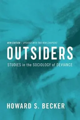 Outsiders : studies in the sociology of deviance; Howard S. Becker; 2018