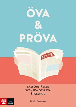 Öva & pröva. Läsförståelse i svenska och sva årskurs 9; Malin Fransson; 2021