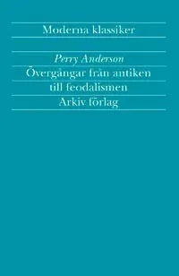 Övergångar från antiken till feodalismen; Perry Anderson; 2004