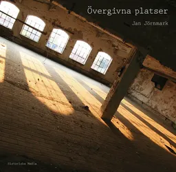 Övergivna platser; Jan Jörnmark; 2007