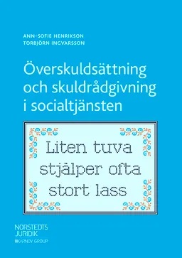 Överskuldsättning och skuldrådgivning i socialtjänsten; Ann-Sofie Henrikson, Torbjörn Ingvarsson; 2019