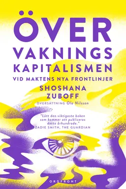 Övervakningskapitalismen : vid maktens nya frontlinjer; Shoshana Zuboff; 2021