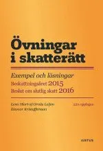 Övningar i skatterätt : exempel och lösningar : beskattningsåret 2015 : beslut om slutlig skatt 2016; Lena Hiort af Ornäs Leijon, Eleonor Kristoffersson; 2015