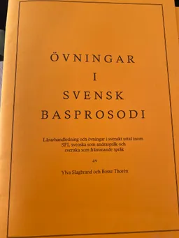 Övningar i svensk basprosodi: Lärarhandledning och övningar i svenskt uttal inom SFI, svenska som andraspråk och svenska som främmande språk; Ylva Slagbrand, Bosse Thoren; 1997