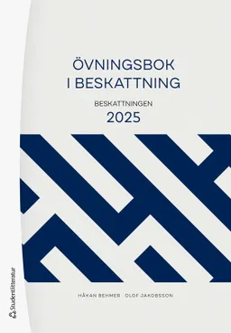 Övningsbok i beskattning : beskattningen 2025; Håkan Behmer, Olof Jakobsson; 2025