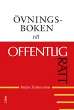 Övningsboken till Offentlig rätt; Stefan Zetterström; 2012