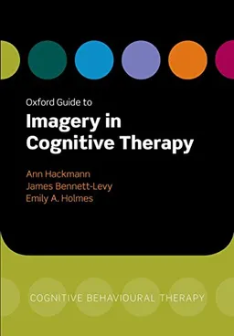 Oxford guide to imagery in cognitive therapy; Ann Hackmann; 2011