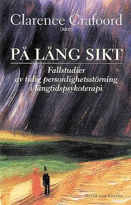 På lång sikt : fem fallstudier av tidig personlighetsstörning i långtidspsykoterapi; C Crafoord; 1999