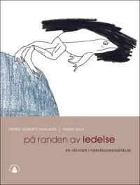 På randen av ledelse : en veiviser i førstegangsledelse; Frode Hübertz Haaland; 2005