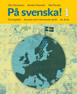 På svenska! 1 övningsbok; Ulla Göransson, Annika Helander, Mai Parada; 2010