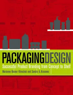 Packaging Design: Successful Product Branding from Concept to Shelf; Marianne R. Klimchuk, Sandra Krasovec; 2006