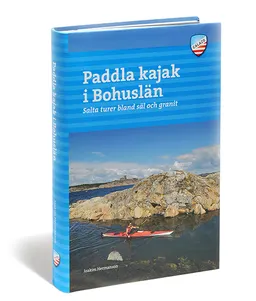 Paddla kajak i Bohuslän : salta turer bland säl och granit; Joakim Hermansson; 2009