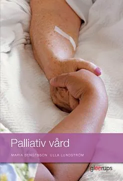 Palliativ vård, elevbok; Maria Bengtsson, Ulla Lundström; 2015