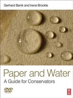 Paper and Water: A Guide for Conservators; Gerhard Banik; 2011