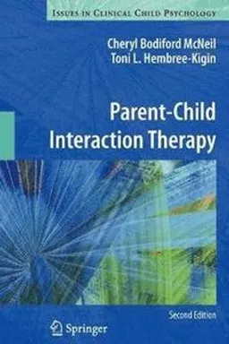 Parent-Child Interaction Therapy; Cheryl Bodiford McNeil, Toni L Hembree-Kigin; 2011