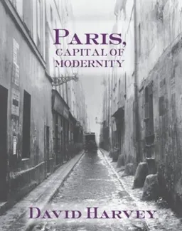 Paris, capital of modernity; David Harvey; 2006