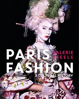 Paris Fashion; Valerie Steele; 2017