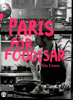 Paris för foodisar; Elin Unnes; 2017