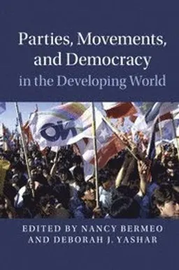 Parties, movements, and democracy in the developing world; Deborah J. (princeton University Yashar; 2018