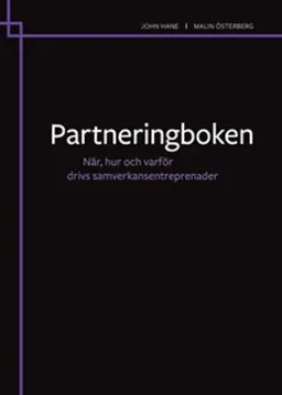 Partneringboken : när, hur och varför drivs samverkansentreprenader; John Hane, Malin Österberg; 2020