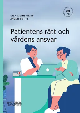 Patientens rätt och vårdens ansvar; Ebba Sverne Arvill, Anders Printz; 2023