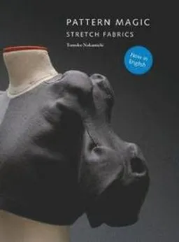 Pattern magic : stretch fabrics; Tomoko Nakamichi; 2012