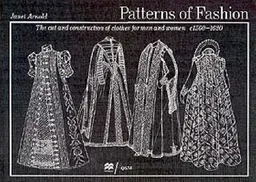 Patterns of Fashion: C1560-1620; Arnold Janet; 1985