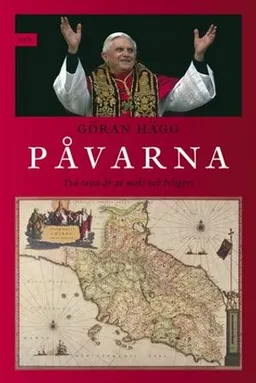 Påvarna : två tusen år av makt och helighet; Göran Hägg; 2006