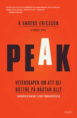 Peak : vetenskapen om att bli bättre på nästan allt : sanningen bakom 10 000-timmarsregeln; K. Anders Ericsson, Robert Pool; 2017