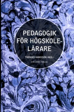 Pedagogik för högskolelärare; Thomas Hansson; 2016