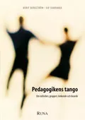 Pedagogikens tango : om individen, gruppen, tänkande och lärande; Berit Bergström, Siv Saarukka; 2004