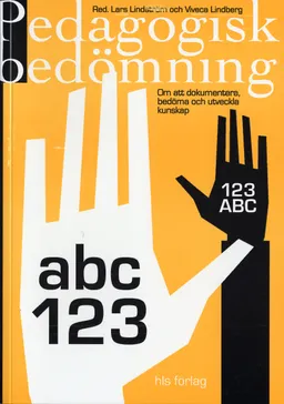 Pedagogisk bedömning : Att dokumentera, bedöma och utveckla kunskap; Lars Lindström, Viveca Lindberg; 2005