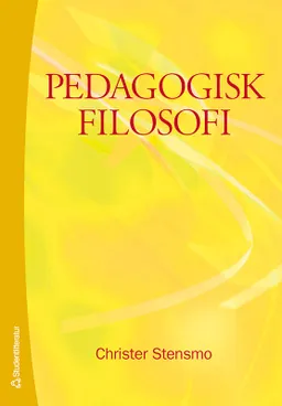 Pedagogisk filosofi; Christer Stensmo; 2007