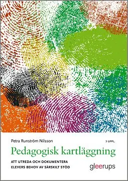 Pedagogisk kartläggning : Att utreda och dokumentera elevers behov av särskilt stöd; Petra Runström Nilsson; 2015