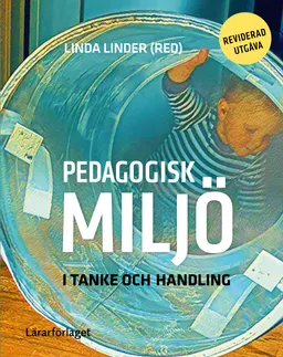 Pedagogisk miljö i tanke och handling; Linda Linder; 2021