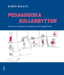 Pedagogiska kullerbyttor; Karin Wallin; 2013