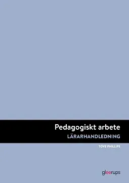 Pedagogiskt arbete, lärarhandledning; Tove Phillips; 2019