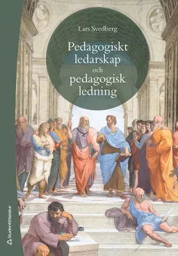 Pedagogiskt ledarskap och pedagogisk ledning; Lars Svedberg; 2024