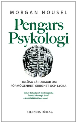 Pengars psykologi : tidlösa lärdomar om förmögenhet, girighet och lycka; Morgan Housel; 2021