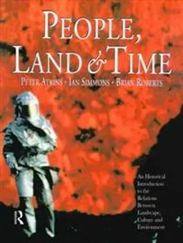 People, land and time : an historical introduction to the relations between landscape, culture and environment; Peter Atkins; 1998