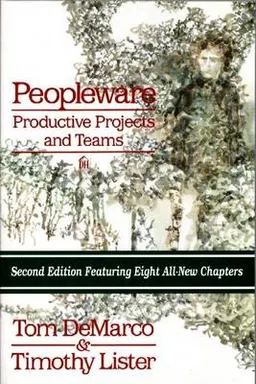 Peopleware: Productive Projects & Teams; Tom DeMarco, Timothy R. Lister; 1999