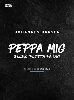 Peppa mig eller flytta på dig : texter som inspirerar; Johannes Hansen; 2020