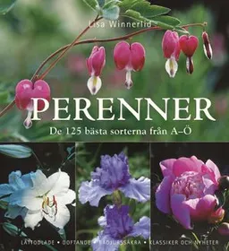 Perenner : de 125 bästa sorterna från A-Ö; Lisa Winnerlid; 2008