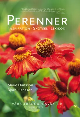 Perenner : Inspiration - Skötsel - Lexikon; Marie Hansson, Björn Hansson; 2011