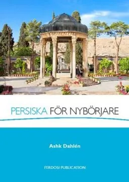 Persiska för nybörjare; Ashk Dahlén; 2016