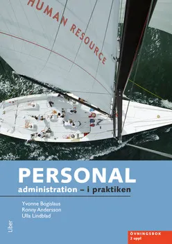 Personaladministration - i praktiken Övningsbok; Yvonne Bogislaus, Ronny Andersson, Ulla Lindblad; 2010