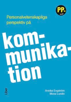 Personalvetenskapliga perspektiv på kommunikation; Annika Engström, Mona Lundin; 2018