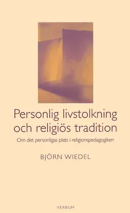 Personlig livstolkning och religiös tradition : om det personligas plats i religionspedagogiken; Björn Wiedel; 1999