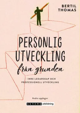 Personlig utveckling från grunden : inre ledarskap och professionell utveckling; Bertil Thomas; 2021