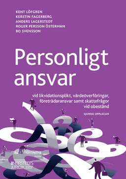 Personligt ansvar : vid likvidationsplikt, värdeöverföringar, företrädaransvar samt skattefrågor vid obestånd; Kent Löfgren, Kerstin Fagerberg, Anders Lagerstedt, Roger Persson Österman, Bo Svensson; 2020